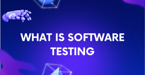 Software Testing and Its Benefits: Ensuring Quality in the Digital World